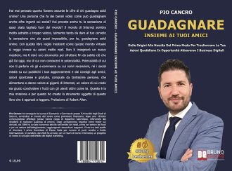 Guadagnare Insieme Ai Tuoi Amici: Bestseller il libro di Pio Cancro su come monetizzare le proprie azioni quotidiane