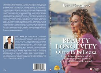 Beauty Longevity Oltre La Bellezza: Bestseller il libro di Lara Cattaneo sull’importanza di prendersi cura di se stessi