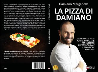 La Pizza Di Damiano: Bestseller il libro di Damiano Marganella sulla pizza al taglio romana come chiave per il successo di una pizzeria