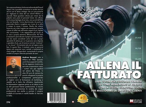 Allena Il Fatturato: Bestseller il libro di Andrea Bossoni sull’importanza per un personal trainer di offrire servizi su misura high-ticket