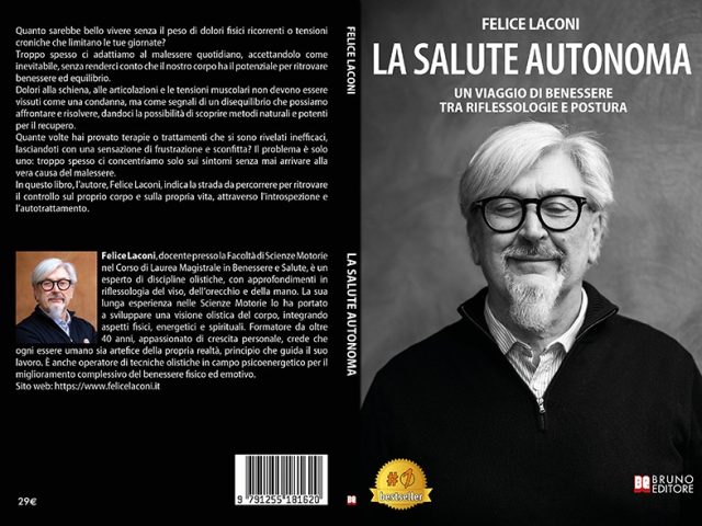 La Salute Autonoma: Il Bestseller di Felice Laconi sull’importanza delle riflessologie e della postura per equilibrare corpo, mente e spirito