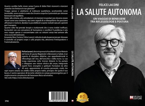 La Salute Autonoma: Il Bestseller di Felice Laconi sull’importanza delle riflessologie e della postura per equilibrare corpo, mente e spirito